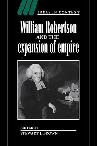 william robertson and the expansion of empire 1st edition stewart j. brown 052106063x, 978-0521060639