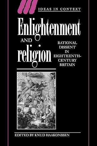 enlightenment and religion rational dissent in eighteenth century britain 1st edition knud haakonssen