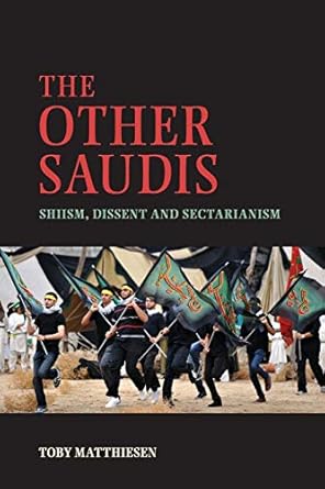 the other saudis shiism dissent and sectarianism 1st edition toby matthiesen 1107618231, 978-1107618237