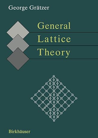 general lattice theory 2nd edition george gratzer ,b.a. davey ,r. freese ,b. ganter ,m. greferath ,p. jipsen