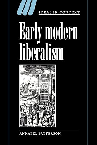 early modern liberalism 1st edition annabel patterson 0521026318, 978-0521026314