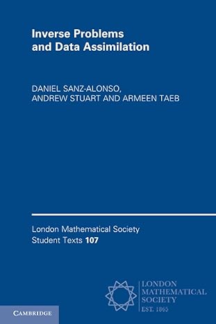 inverse problems and data assimilation 1st edition daniel sanz-alonso 1009414291, 978-1009414296