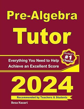 pre algebra tutor everything you need to help achieve an excellent score 1st edition reza nazari 1637195575,