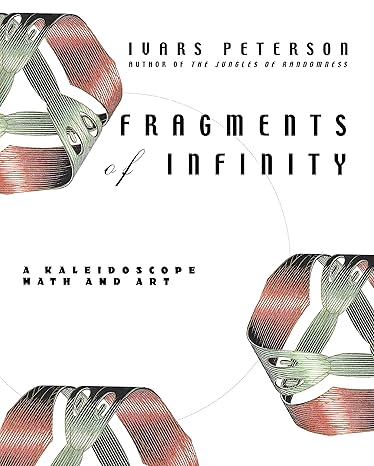 fragments of infinity a kaleidoscope of math and art 1st edition ivars peterson 1684422264, 978-1684422265