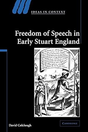 freedom of speech in early stuart england 1st edition david colclough 052112042x, 978-0521120425