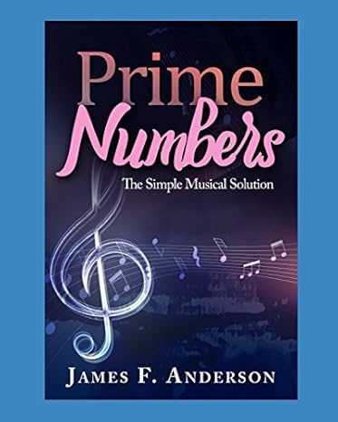 prime numbers the simple musical solution 1st edition james f anderson 1980699143, 978-1980699149