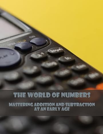 the world of numbers mastering addition and subtraction at an early age 1st edition kerry klatte b0c1dlg9vy,
