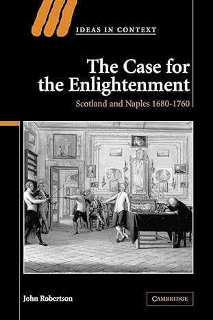 the case for the enlightenment scotland and naples 80 1760 1st edition john robertson 0521035724,