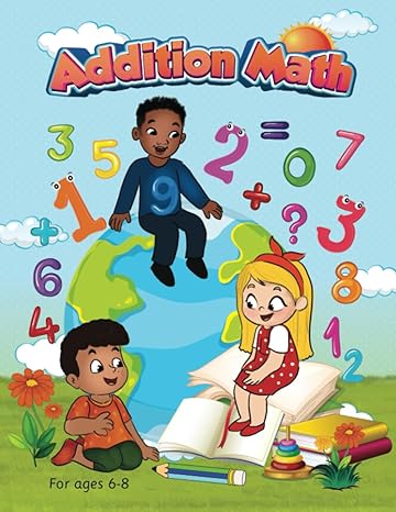 addition math workbook for children ages 6 8 boost learning and confidence easy to follow exercises ideal for