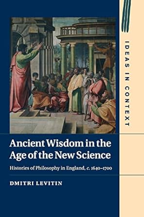 ancient wisdom in the age of the new science histories of philosophy in england c 40 1700 1st edition dmitri