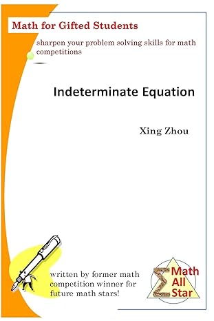 indeterminate equation math for gifted students 1st edition xing zhou 1518676286, 978-1518676284