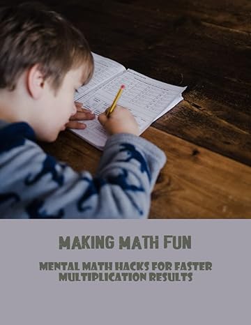 making math fun mental math hacks for faster multiplication results 1st edition arnulfo bergamo b0c1hrt9m8,