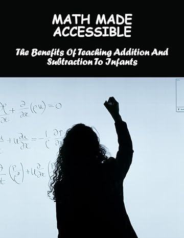 math made accessible the benefits of teaching addition and subtraction to infants 1st edition julio kielbasa