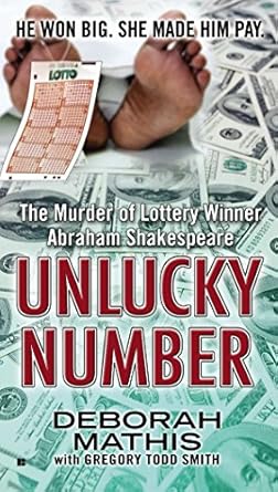 unlucky number the murder of lottery winner abraham shakespeare 1st edition deborah mathis ,gregory todd