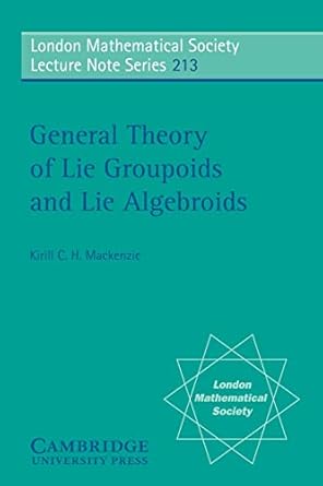 general theory of lie groupoids and lie algebroids 1st edition kirill mackenzie 0521499283, 978-0521499286
