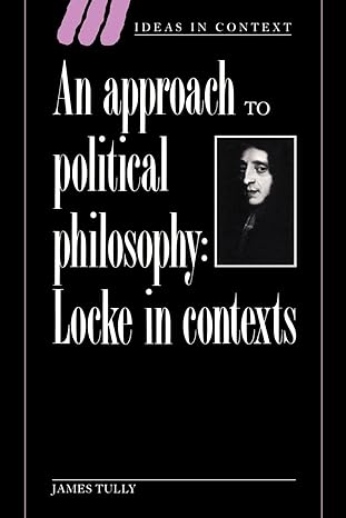 an approach to political philosophy locke in contexts 1st edition james tully ,quentin skinner 0521436389,