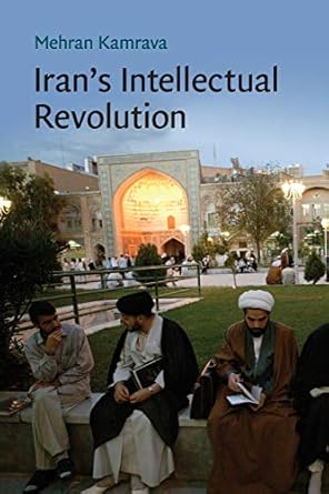 iran s intellectual revolution 1st edition mehran kamrava 0521725186, 978-0521725187