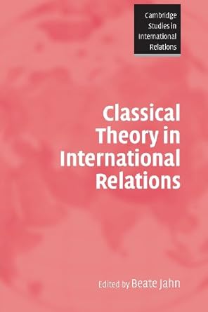 classical theory in international relations 1st edition beate jahn 0521686024, 978-0521686020