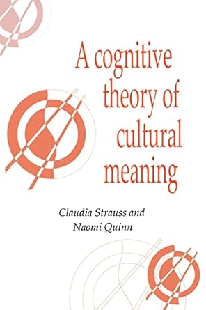 a cognitive theory of cultural meaning 1st edition claudia strauss ,naomi quinn 052159541x, 978-0521595414