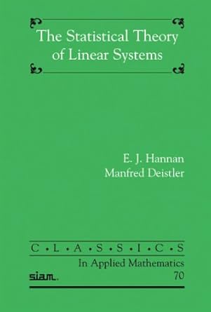 the statistical theory of linear systems siam edition e. j. hannan ,manfred deistler 1611972183,