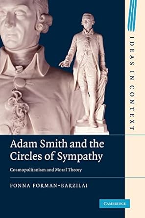 adam smith and the circles of sympathy cosmopolitanism and moral theory 1st edition fonna forman-barzilai