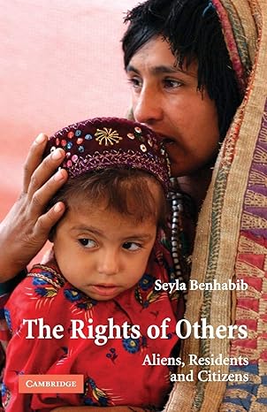 the rights of others aliens residents and citizens 1st edition seyla benhabib 0521538602, 978-0521538602
