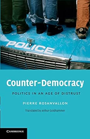 counter democracy politics in an age of distrust 1st edition pierre rosanvallon 0521713838, 978-0521713832