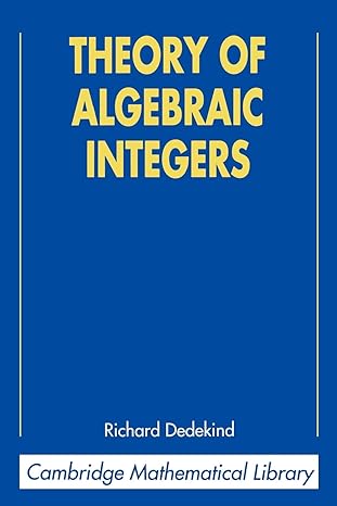 theory of algebraic integers 1st edition richard dedekind ,john stillwell 0521565189, 978-0521565189