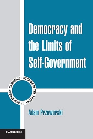 democracy and the limits of self government 1st edition adam przeworski 0521140110, 978-0521140119