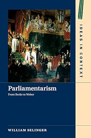 parliamentarism 1st edition william selinger 1108468853, 978-1108468855