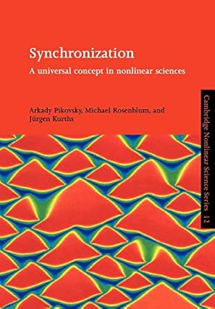 synchronization a universal concept in nonlinear sciences 1st edition arkady pikovsky ,michael rosenblum