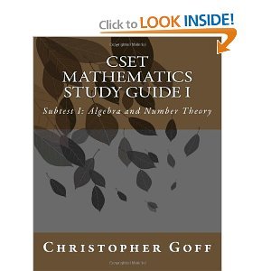 cset mathematics study guide isubtest ialgebra and number theory 1st edition dr christopher goff b0072h4v90