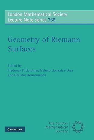 geometry of riemann surfaces 1st edition frederick p gardiner ,gabino gonzalez diez ,christos kourouniotis