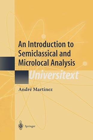 an introduction to semiclassical and microlocal analysis 1st edition andre bach 1441929614, 978-1441929617