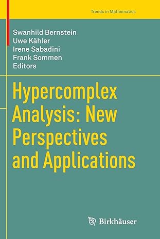 hypercomplex analysis new perspectives and applications 1st edition swanhild bernstein ,uwe kahler ,irene