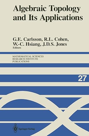 algebraic topology and its applications 1st edition gunnar e carlsson ,ralph l cohen ,wu chung hsiang ,john d