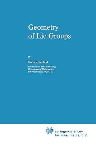 geometry of lie groups 1st edition b rosenfeld ,bill wiebe 1441947698, 978-1441947697