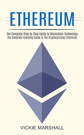 ethereum the complete investing guide in the cryptocurrency ethereum 1st edition vickie marshall 1990373658,