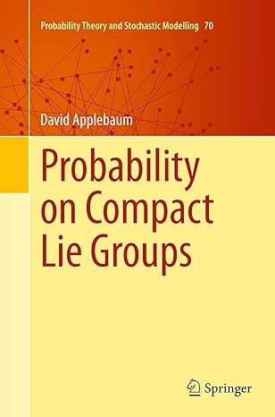 probability on compact lie groups 1st edition david applebaum ,herbert heyer 3319375792, 978-3319375793