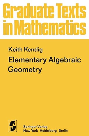 elementary algebraic geometry 1st edition k kendig 146156901x, 978-1461569015