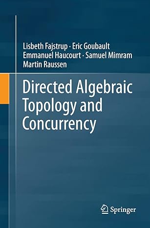 directed algebraic topology and concurrency 1st edition lisbeth fajstrup ,eric goubaultemmanuel