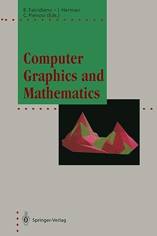 computer graphics and mathematics 1st edition bianca falcidieno ,ivan herman ,caterina pienovi 3642775888,