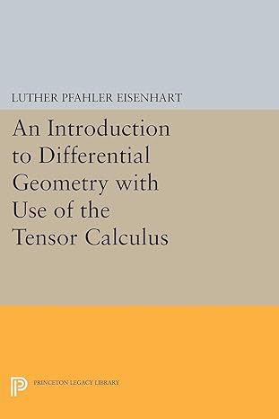 introduction to differential geometry 1st edition luther pfahler eisenhart 0691627460, 978-0691627465