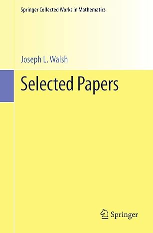 selected papers 1st edition joseph l walsh ,theodore j rivlin ,edward b saff 1461461324, 978-1461461326