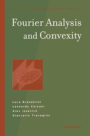 fourier analysis and convexity 1st edition leonardo colzanialex iosevichgiancarlo travagliniluca brandolini