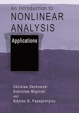 an introduction to nonlinear analysis applications 1st edition zdzislaw denkowski ,stanislaw migorski
