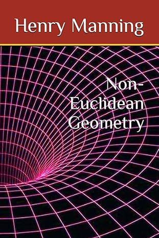 non euclidean geometry 1st edition henry parker manning phd b0chggxtyx, 979-8860518957