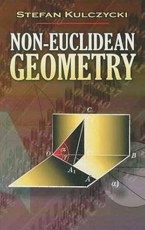 non euclidean geometry 1st edition stefan kulczycki ,stanislaw knapowski 0486462641, 978-0486462646
