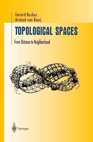 topological spaces from distance to neighborhood 1st edition gerard buskes ,arnoud vanrooij 1461268621,