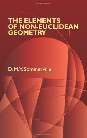 the elements of non euclidean geometry 1st edition d m y sommerville ,mathematics 0486442225, 978-0486442228